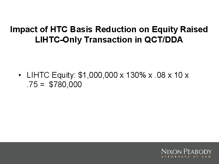 Impact of HTC Basis Reduction on Equity Raised LIHTC-Only Transaction in QCT/DDA • LIHTC