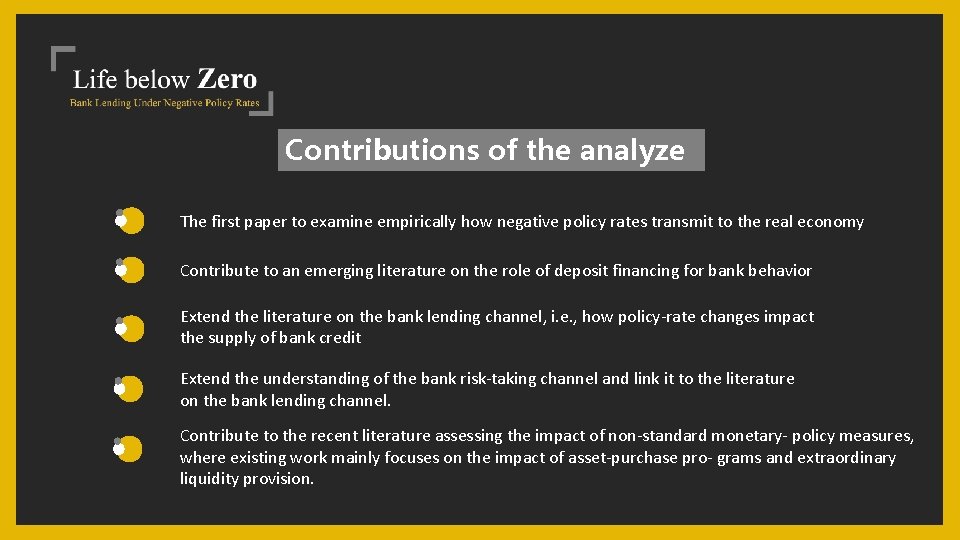 Contributions of the analyze The first paper to examine empirically how negative policy rates