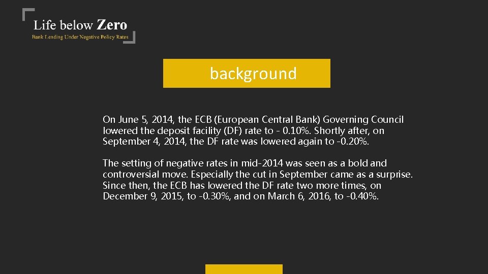 background On June 5, 2014, the ECB (European Central Bank) Governing Council lowered the