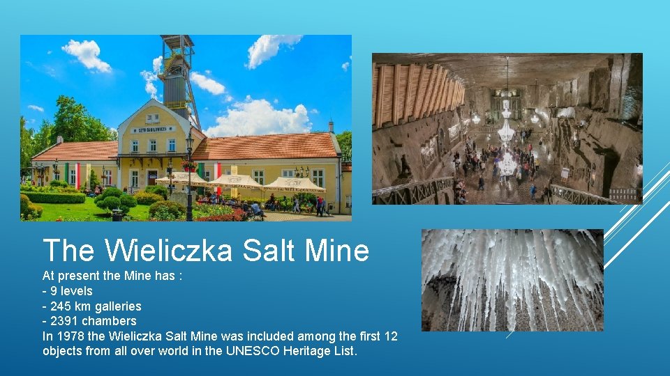 The Wieliczka Salt Mine At present the Mine has : - 9 levels -