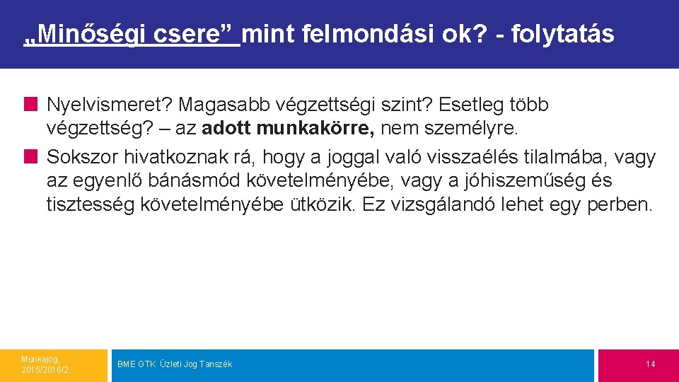 „Minőségi csere” mint felmondási ok? - folytatás Nyelvismeret? Magasabb végzettségi szint? Esetleg több végzettség?