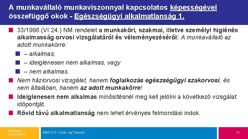 A munkavállaló munkaviszonnyal kapcsolatos képességével összefüggő okok - Egészségügyi alkalmatlanság 1. 33/1998. (VI. 24.