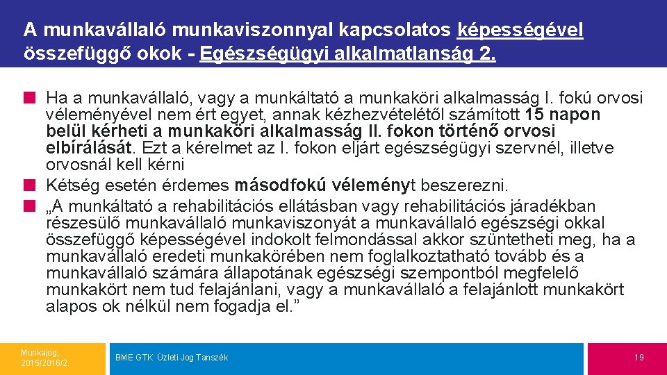 A munkavállaló munkaviszonnyal kapcsolatos képességével összefüggő okok - Egészségügyi alkalmatlanság 2. Ha a munkavállaló,