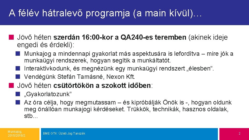 A félév hátralevő programja (a main kívül)… Jövő héten szerdán 16: 00 -kor a A félév hátralevő programja (a main kívül)… Jövő héten szerdán 16: 00 -kor a
