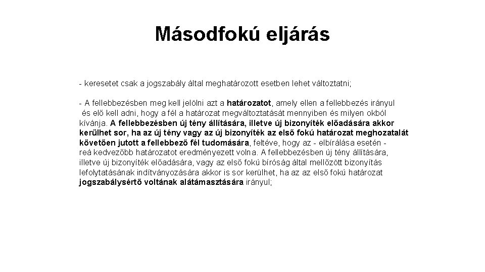Másodfokú eljárás - keresetet csak a jogszabály által meghatározott esetben lehet változtatni; - A Másodfokú eljárás - keresetet csak a jogszabály által meghatározott esetben lehet változtatni; - A