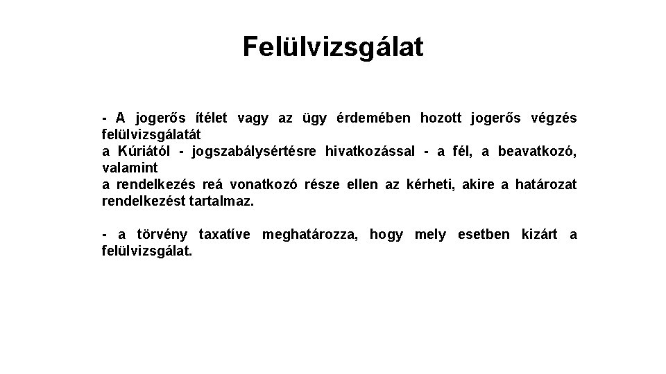 Felülvizsgálat - A jogerős ítélet vagy az ügy érdemében hozott jogerős végzés felülvizsgálatát a Felülvizsgálat - A jogerős ítélet vagy az ügy érdemében hozott jogerős végzés felülvizsgálatát a