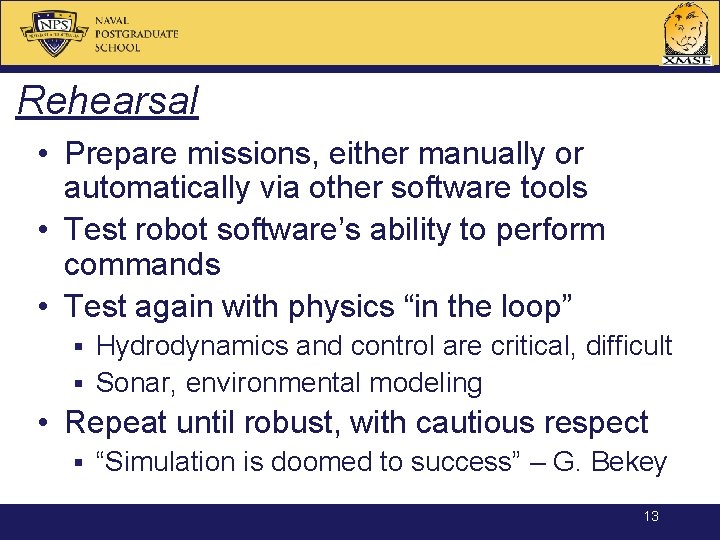 Rehearsal • Prepare missions, either manually or automatically via other software tools • Test