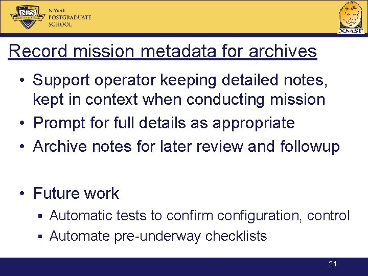 Record mission metadata for archives • Support operator keeping detailed notes, kept in context