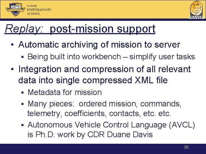 Replay: post-mission support • Automatic archiving of mission to server § Being built into