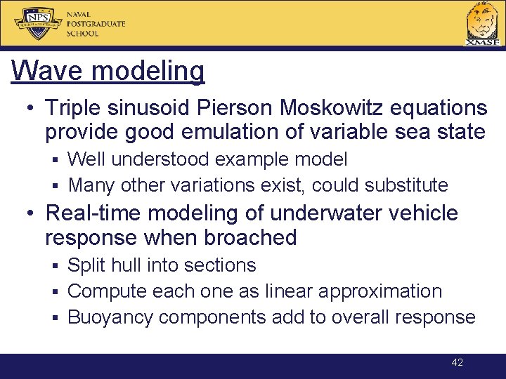 Wave modeling • Triple sinusoid Pierson Moskowitz equations provide good emulation of variable sea