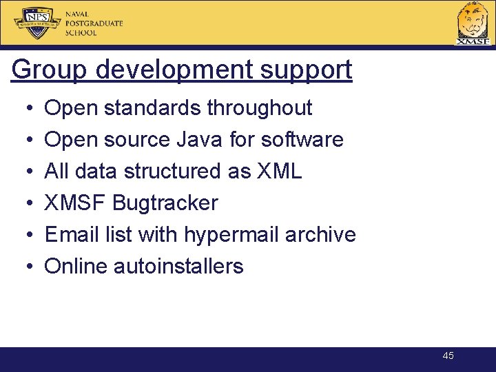 Group development support • • • Open standards throughout Open source Java for software