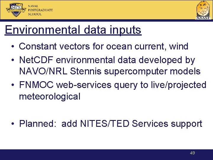 Environmental data inputs • Constant vectors for ocean current, wind • Net. CDF environmental