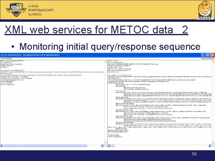 XML web services for METOC data 2 • Monitoring initial query/response sequence 56 