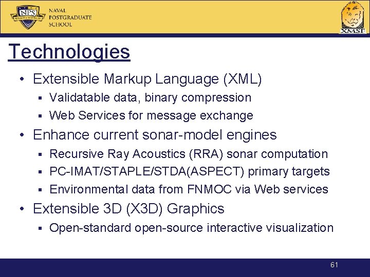 Technologies • Extensible Markup Language (XML) Validatable data, binary compression § Web Services for