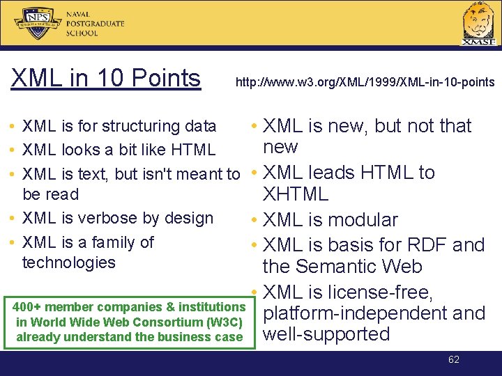 XML in 10 Points http: //www. w 3. org/XML/1999/XML-in-10 -points • XML is new,