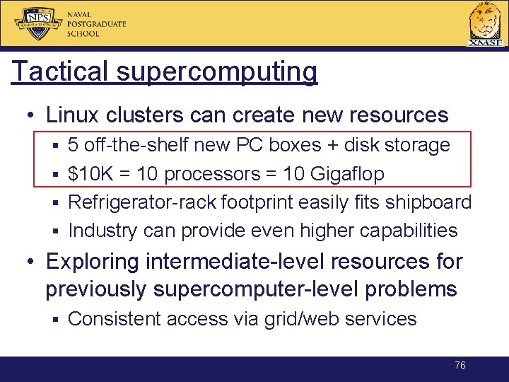 Tactical supercomputing • Linux clusters can create new resources 5 off-the-shelf new PC boxes