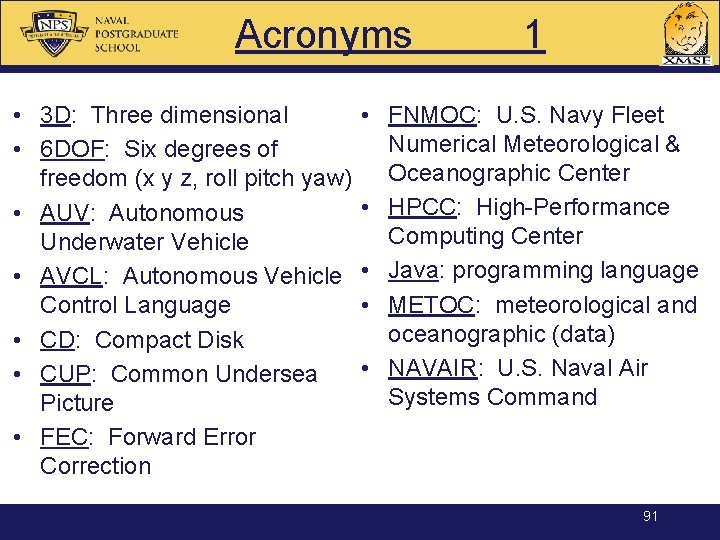 Acronyms • 3 D: Three dimensional • 6 DOF: Six degrees of freedom (x