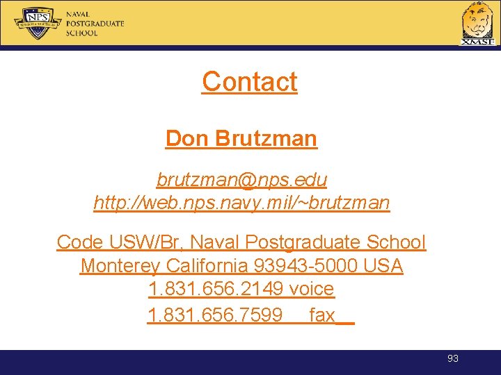 Contact Don Brutzman brutzman@nps. edu http: //web. nps. navy. mil/~brutzman Code USW/Br, Naval Postgraduate