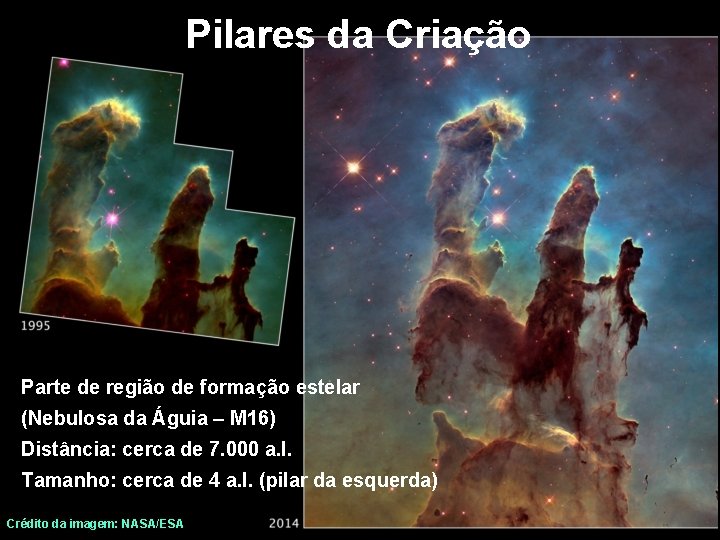 Pilares da Criação Parte de região de formação estelar (Nebulosa da Águia – M