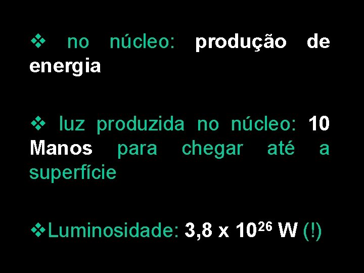 v no núcleo: produção de energia v luz produzida no núcleo: 10 Manos para