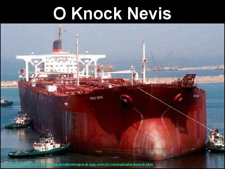 O Knock Nevis Fonte da imagem: http: //www. arnaldotemporal. xpg. com. br/curiosidades/knock. htm 