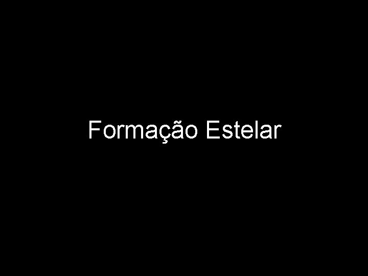 Formação Estelar 
