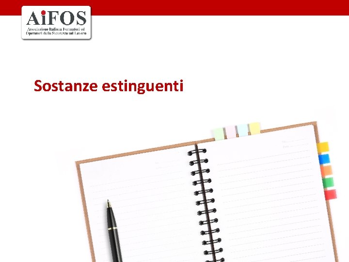 Sostanze estinguenti Sostanze estinguenti