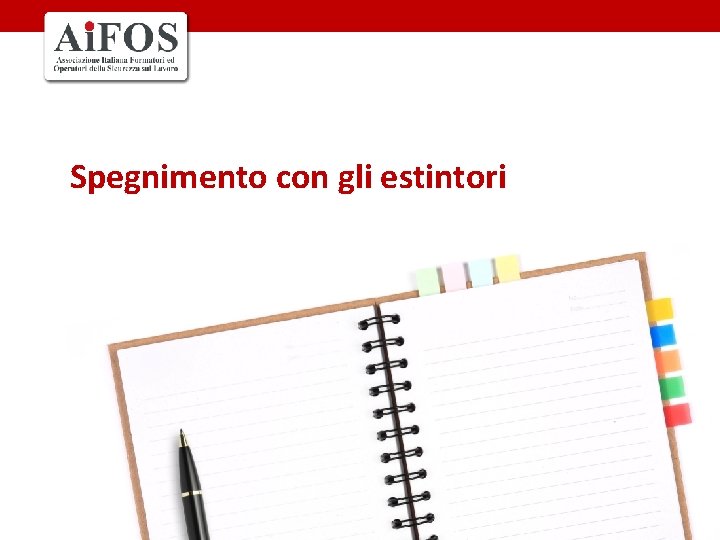 Spegnimento con gli estintori Spegnimento con gli estintori