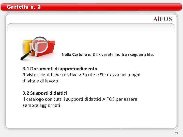 Cartella n. 3 Nella Cartella n. 3 troverete inoltre i seguenti file: 3. 1 Cartella n. 3 Nella Cartella n. 3 troverete inoltre i seguenti file: 3. 1