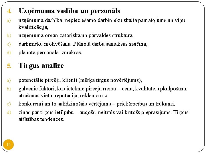 4. Uzņēmuma vadība un personāls a) d) uzņēmuma darbībai nepieciešamo darbinieku skaita pamatojums un 4. Uzņēmuma vadība un personāls a) d) uzņēmuma darbībai nepieciešamo darbinieku skaita pamatojums un