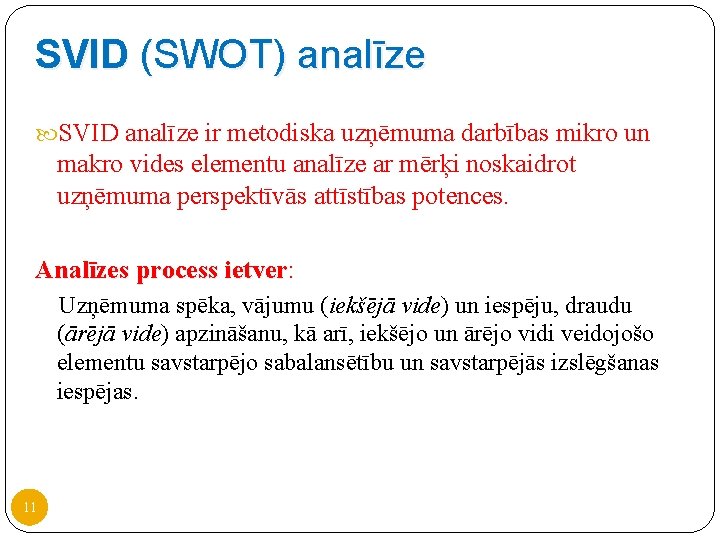SVID (SWOT) analīze SVID analīze ir metodiska uzņēmuma darbības mikro un makro vides elementu SVID (SWOT) analīze SVID analīze ir metodiska uzņēmuma darbības mikro un makro vides elementu