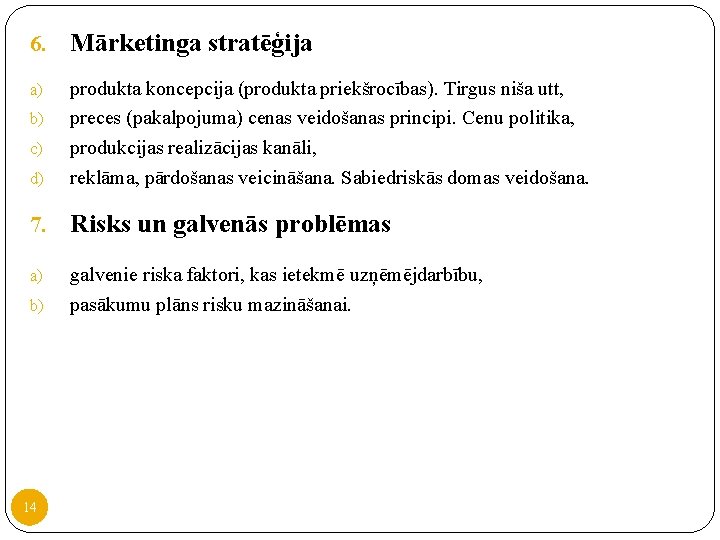 6. Mārketinga stratēģija a) d) produkta koncepcija (produkta priekšrocības). Tirgus niša utt, preces (pakalpojuma) 6. Mārketinga stratēģija a) d) produkta koncepcija (produkta priekšrocības). Tirgus niša utt, preces (pakalpojuma)