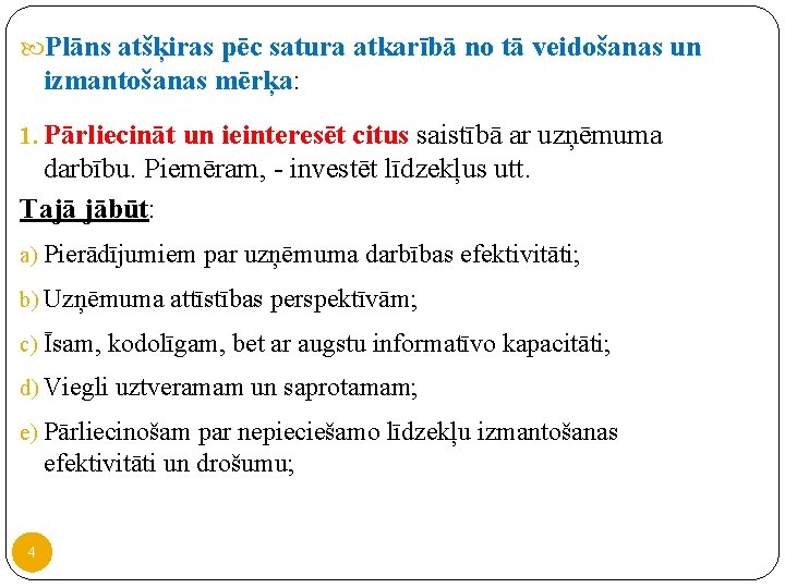 Plāns atšķiras pēc satura atkarībā no tā veidošanas un izmantošanas mērķa: mērķa 1. Plāns atšķiras pēc satura atkarībā no tā veidošanas un izmantošanas mērķa: mērķa 1.