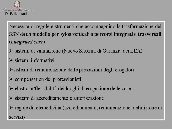 D. Bellentani Necessità di regole e strumenti che accompagnino la trasformazione del SSN da