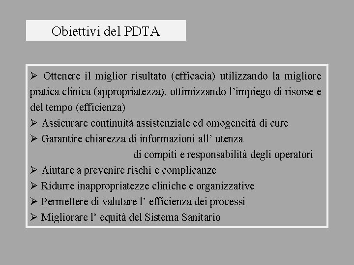 Obiettivi del PDTA Ø Ottenere il miglior risultato (efficacia) utilizzando la migliore pratica clinica