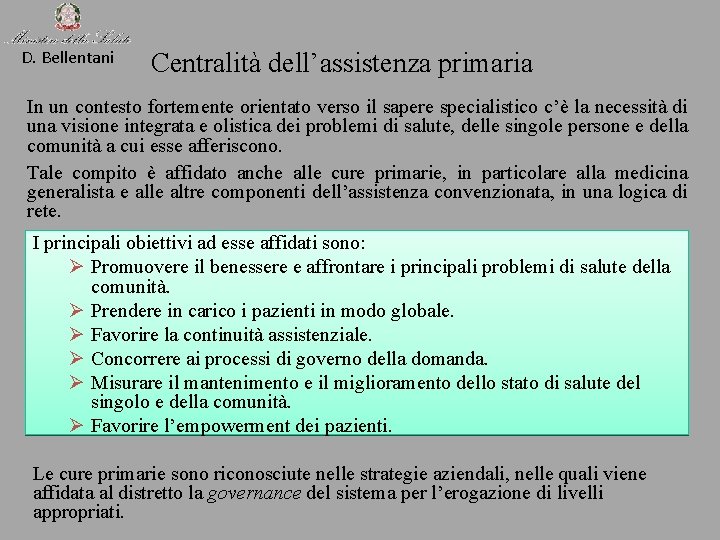 D. Bellentani Centralità dell’assistenza primaria In un contesto fortemente orientato verso il sapere specialistico