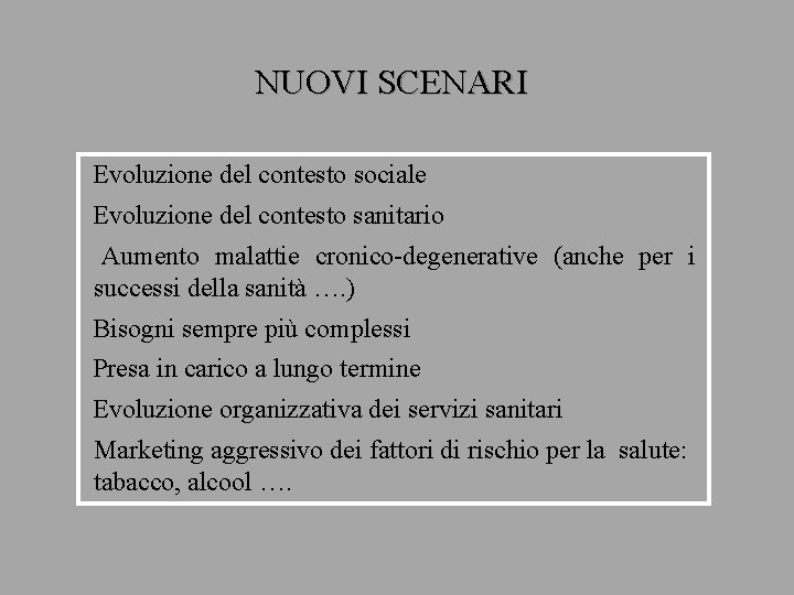 NUOVI SCENARI Evoluzione del contesto sociale Evoluzione del contesto sanitario Aumento malattie cronico-degenerative (anche