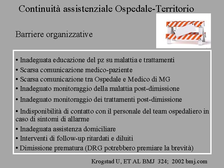 Continuità assistenziale Ospedale-Territorio Barriere organizzative • Inadeguata educazione del pz su malattia e trattamenti