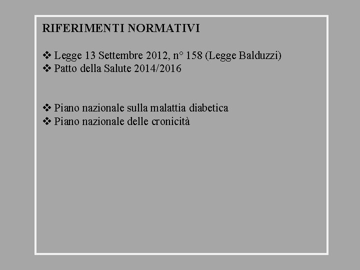 RIFERIMENTI NORMATIVI v Legge 13 Settembre 2012, n° 158 (Legge Balduzzi) v Patto della