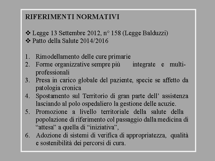 RIFERIMENTI NORMATIVI v Legge 13 Settembre 2012, n° 158 (Legge Balduzzi) v Patto della