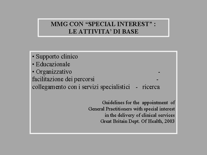MMG CON “SPECIAL INTEREST” : LE ATTIVITA’ DI BASE • Supporto clinico • Educazionale