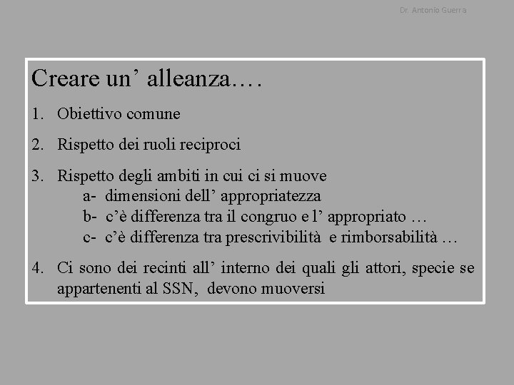 Dr. Antonio Guerra Creare un’ alleanza…. 1. Obiettivo comune 2. Rispetto dei ruoli reciproci