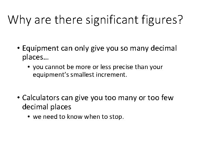 Why are there significant figures? • Equipment can only give you so many decimal