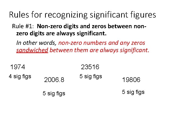 Rules for recognizing significant figures Rule #1: Non-zero digits and zeros between nonzero digits