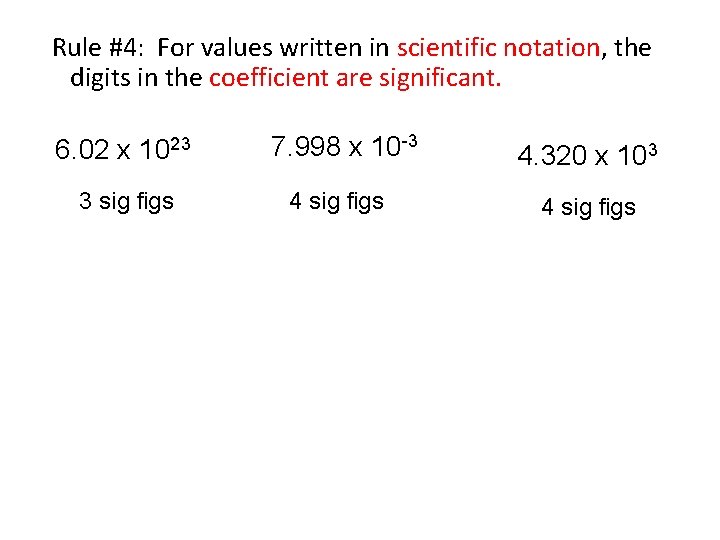 Rule #4: For values written in scientific notation, the digits in the coefficient are