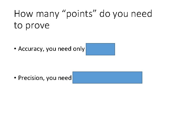 How many “points” do you need to prove • Accuracy, you need only 1