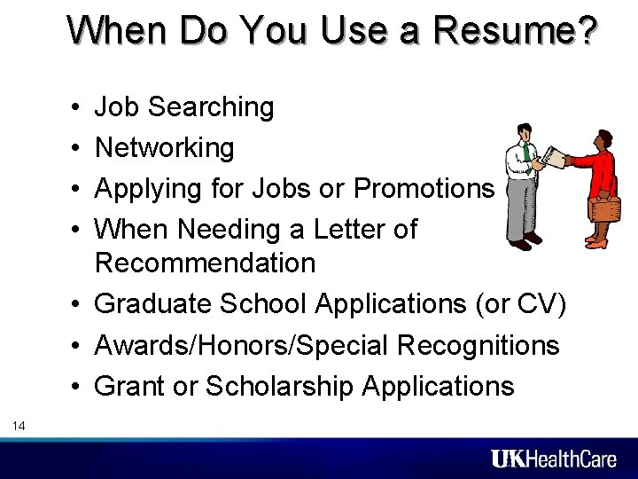 When Do You Use a Resume? • • Job Searching Networking Applying for Jobs When Do You Use a Resume? • • Job Searching Networking Applying for Jobs