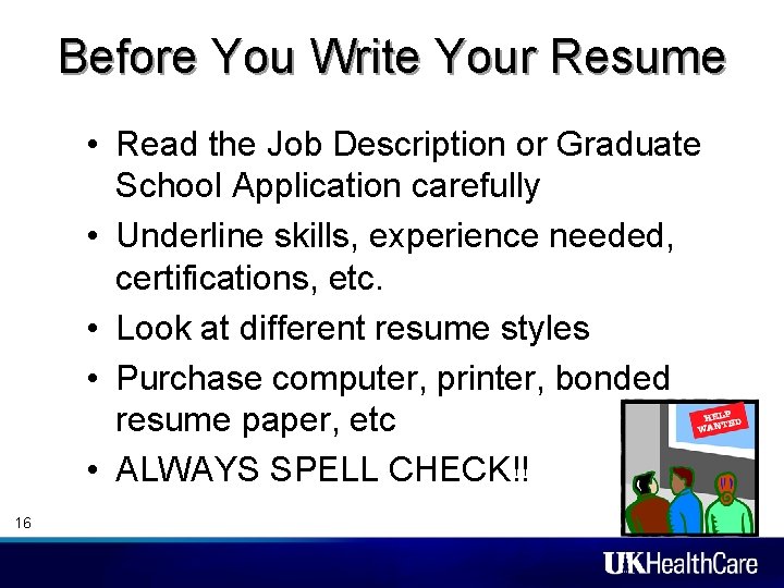 Before You Write Your Resume • Read the Job Description or Graduate School Application Before You Write Your Resume • Read the Job Description or Graduate School Application