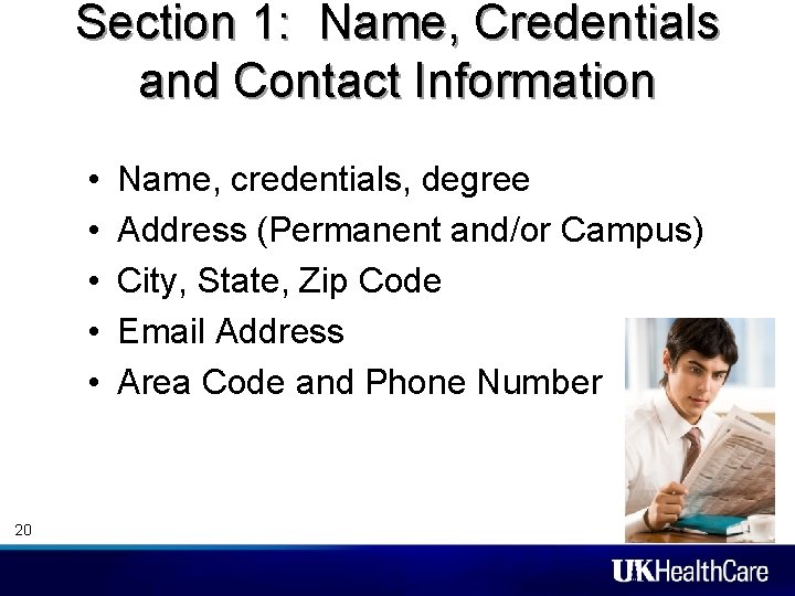 Section 1: Name, Credentials and Contact Information • • • 20 Name, credentials, degree Section 1: Name, Credentials and Contact Information • • • 20 Name, credentials, degree