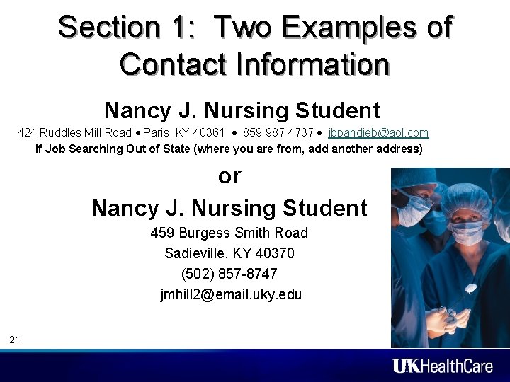 Section 1: Two Examples of Contact Information • Nancy J. Nursing Student 424 Ruddles Section 1: Two Examples of Contact Information • Nancy J. Nursing Student 424 Ruddles